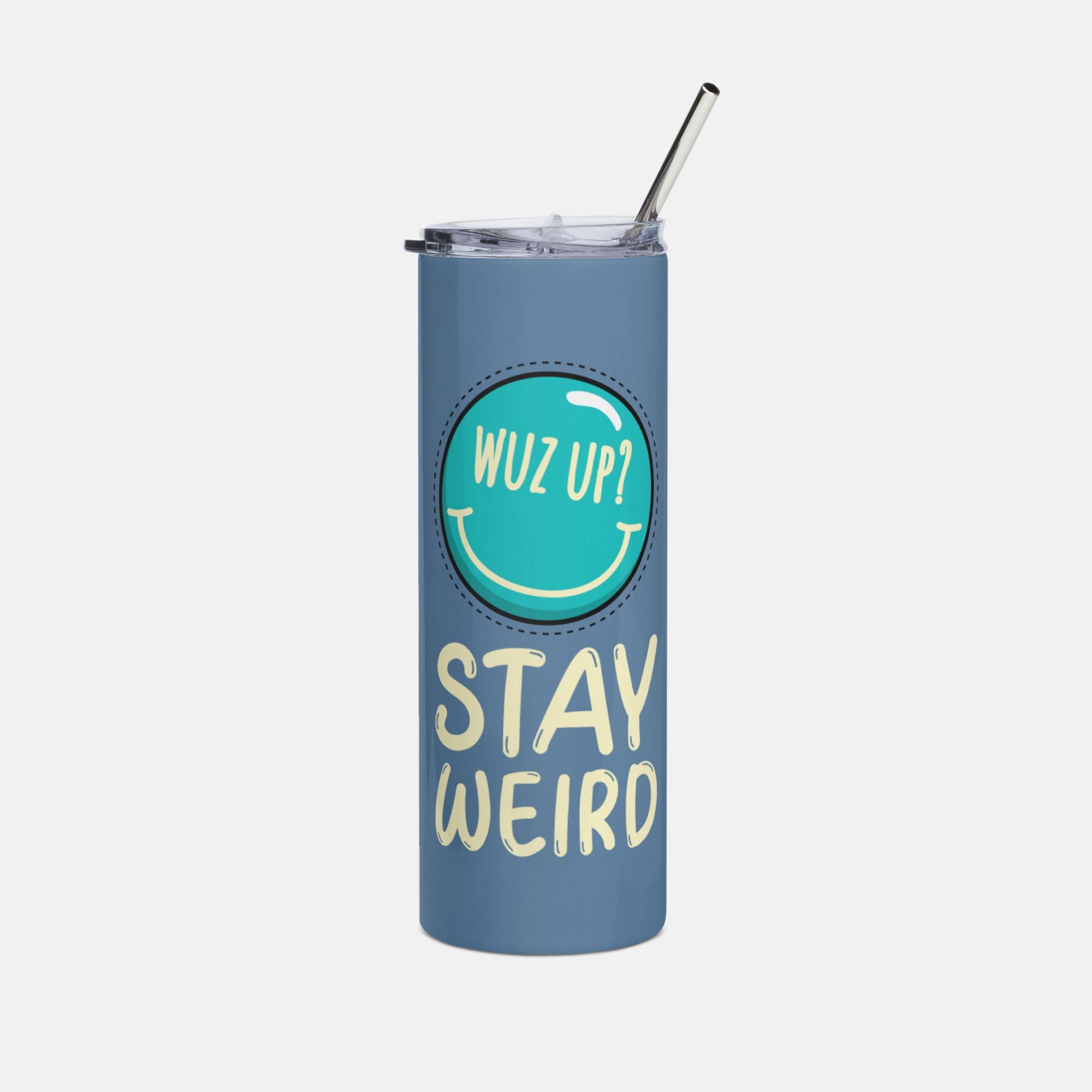 Waz Up, Stay Weird Tumbler image 0